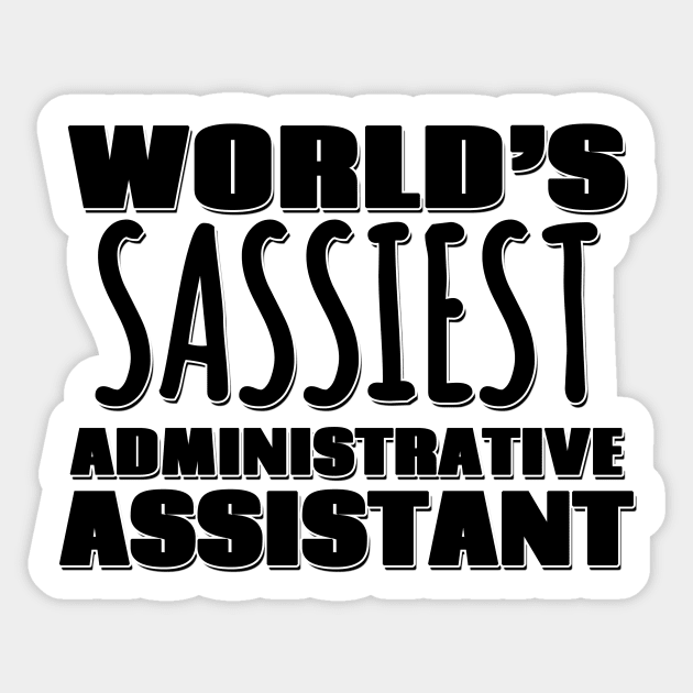 World's Sassiest Administrative Assistant Sticker by Mookle